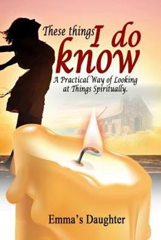 Paperback These Things I Do Know: A Practical Way of Looking at Things Spiritually Book