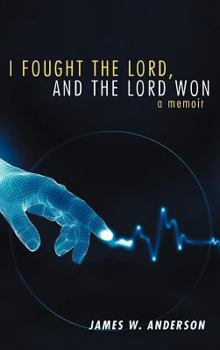 Hardcover I Fought the Lord, and the Lord Won: A Memoir Book