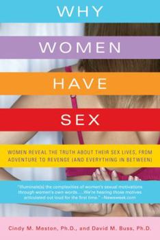 Paperback Why Women Have Sex: Women Reveal the Truth about Their Sex Lives, from Adventure to Revenge (and Everything in Between) Book