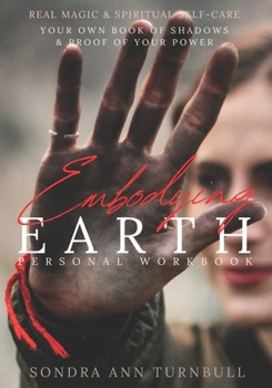 Paperback Embodying Earth Personal Workbook: Real Magic and Spiritual Self-care Book