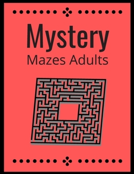 Paperback Mystery Mazes: ADULTS Maze Workbook For Adults Puzzle Activity Book