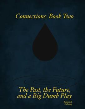 Paperback Connections: Book Two: The Past, The Future, And A Big Dumb Play Book