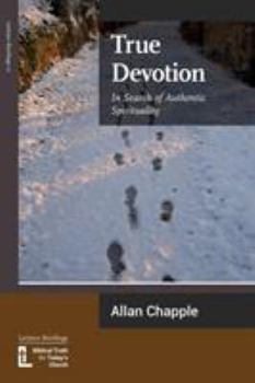 Paperback True Devotion: In Search of Authentic Spirituality Book