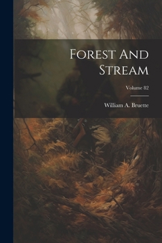 Paperback Forest And Stream; Volume 82 Book