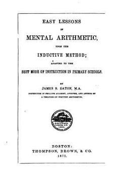 Paperback Easy Lessons in Mental Arithmetic, Upon the Inductive Method Book
