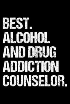 Paperback Best. Alcohol and Drug Counselor. Ever.: Dot Grid Journal, Diary, Notebook, 6x9 inches with 120 Pages. Book