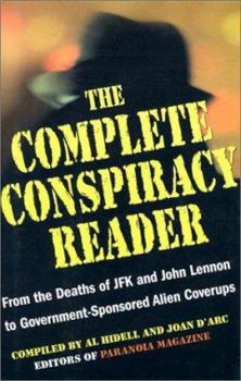 Hardcover The Complete Conspiracy Reader: From the Deaths of JFK and John Lennon to Government-Sponsored Alien Coverups Book