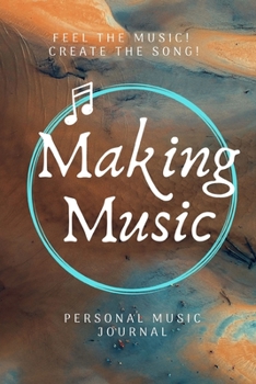 Making Music : Back to School Must Have - 144 Page 6x9 Music Composition Notebook for the Novice or Expert Music Maker and Song Writer