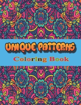 Paperback Unique Patterns Coloring Book: An Adult Coloring Book with Fun and Stress Relieving Designs for Relaxation Book