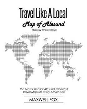 Paperback Travel Like a Local - Map of Alesund (Black and White Edition): The Most Essential Alesund (Norway) Travel Map for Every Adventure Book