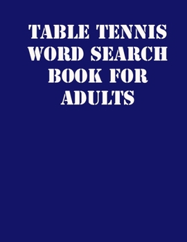 Paperback Table tennis Word Search Book For Adults: large print puzzle book.8,5x11, matte cover, soprt Activity Puzzle Book with solution [Large Print] Book