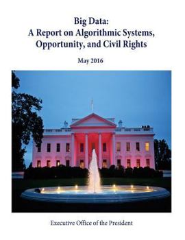 Paperback Big Data: A Report on Algorithmic Systems, Opportunity, and Civil Rights Book