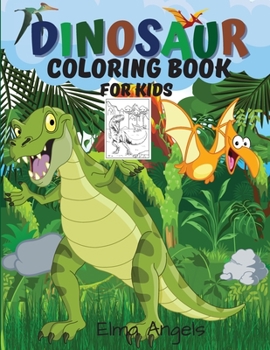 Dinosaur Coloring Book for Kids: Amazing Dinosaur Coloring Books, Fun Coloring Book for Kids Ages 4 - 8, Page Large 8.5 x 11