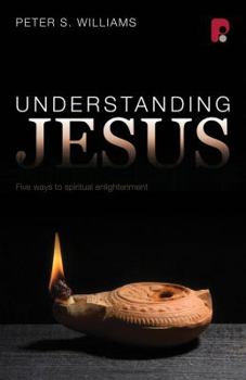 Paperback Understanding Jesus: Five Ways to Spiritual Enlightenment Book