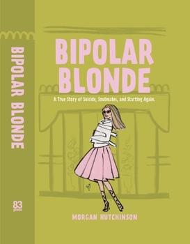 Hardcover Bipolar Blonde: A Dark and Delightful Story of Suicide, Soulmates, and Starting Again Book
