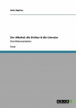 Paperback Der Alkohol, die Dichter & die Literatur: Eine Dokumentation [German] Book