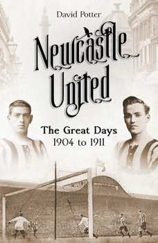Hardcover Newcastle United: The Great Days 1904 to 1911 Book