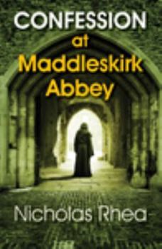 Confession at Maddleskirk Abbey - Book #2 of the Maddleskirk Abbey