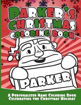 Paperback Parker's Christmas Coloring Book: A Personalized Name Coloring Book Celebrating the Christmas Holiday Book