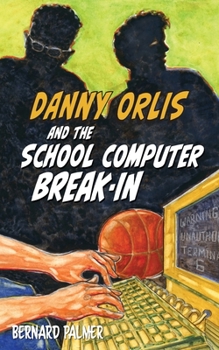 Danny Orlis and the School Computer Break-In - Book  of the Danny Orlis Adventure