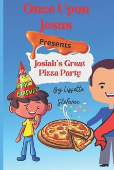 Paperback Once Upon Jesus Josiah's Great Pizza Party: Josiah's Great Pizza Party Book