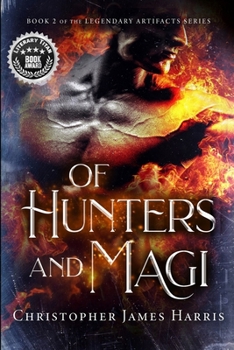 Of Hunters and Magi: Book 2 of the Legendary Artifacts series