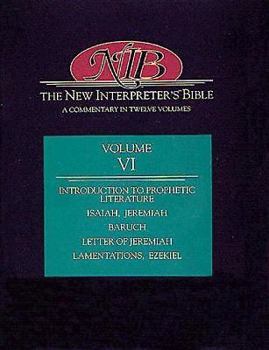 Hardcover New Interpreter's Bible Volume VI: Introduction to Prophetic Literature, Isaiah, Jeremiah, Baruch, Letter of Jeremiah, Lamentations, EZ Book