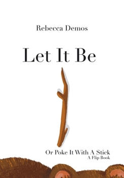 Paperback Let It Be Or Poke It With A Stick: A Flip-the-Flap book