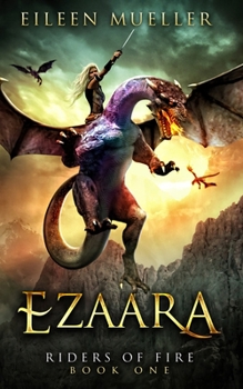 Paperback Ezaara: Riders of Fire, Book One - A Dragons' Realm novel Book