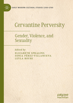 Hardcover Cervantine Perversity: Gender, Violence, and Sexuality Book