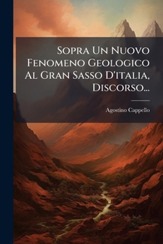 Paperback Sopra Un Nuovo Fenomeno Geologico Al Gran Sasso D'italia, Discorso... [Italian] Book