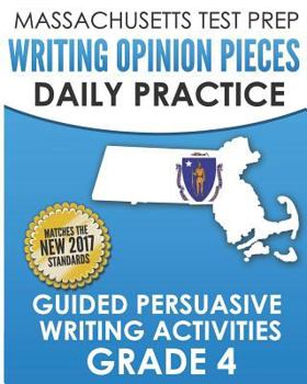 Paperback Massachusetts Test Prep Writing Opinion Pieces Daily Practice Grade 4: Daily Persuasive Writing Activities Book