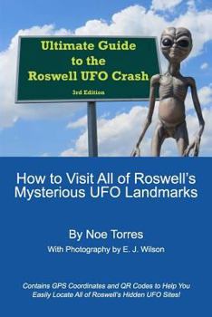 Paperback Ultimate Guide To the Roswell UFO Crash, 3rd Edition: How to Visit All of Roswell's Mysterious UFO Landmarks Book
