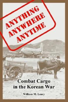Paperback Anything anywhere anytime: Combat Cargo in the Korean War Book