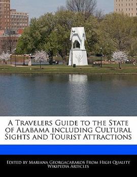 A Travelers Guide to the State of Alabama Including Cultural Sights and Tourist Attractions