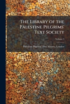 Paperback The Library of the Palestine Pilgrims' Text Society; Volume 9 Book