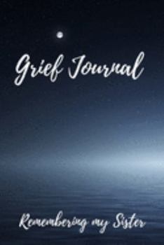 Paperback Grief Journal Remembering my Sister: Grieving The Loss Of Your Sister Book