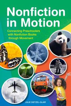 Paperback Nonfiction in Motion: Connecting Preschoolers with Nonfiction Books through Movement Book