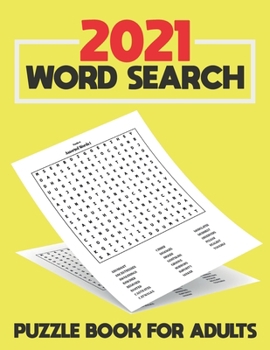 2021 Word Search Puzzle Book For Adults: Large Print Word Search Book for Seniors, Adults and all other Puzzle Fans - Word Search With Over 125 Puzzle