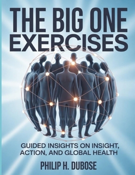 Paperback The Big One Exercises: Guided Insights on Insight, Action, and Global Health Book
