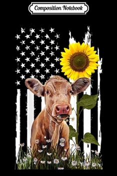 Composition Notebook: Heifer USA Flag Sunflower Cow  Journal/Notebook Blank Lined Ruled 6x9 100 Pages