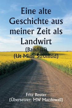 Paperback An Old Story of My Farming Days (Volume III) (Ut Mine Stromtid) [German] Book