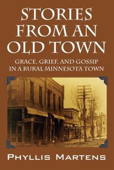 Paperback Stories from an Old Town: Grace, Grief, and Gossip in a Rural Minnesota Town Book