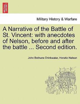 Paperback A Narrative of the Battle of St. Vincent: With Anecdotes of Nelson, Before and After the Battle ... Second Edition. Book