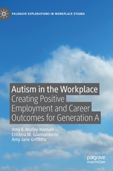 Hardcover Autism in the Workplace: Creating Positive Employment and Career Outcomes for Generation a Book