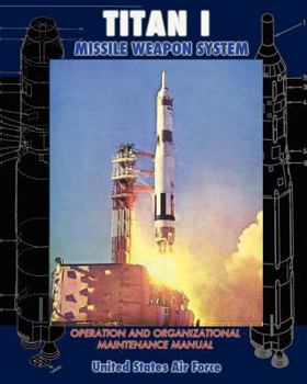 Paperback Titan I Missile Weapon System Operation and Organizational Maintenance Manual Book