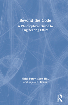 Hardcover Beyond the Code: A Philosophical Guide to Engineering Ethics Book