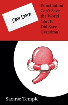 Paperback Dear Diary: Punctuation Can't Save the World (But It Did Save Grandma) Book