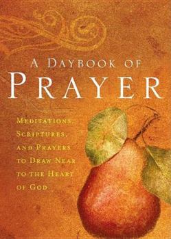 Hardcover A Daybook of Prayer: Drawing Near to the Heart of God Book