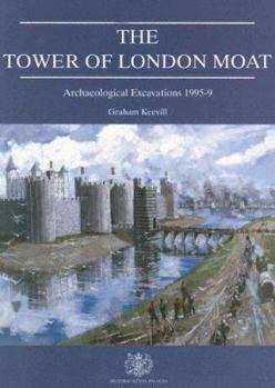 Paperback The Tower of London Moat: Archaeological Excavations 1995-9 Book